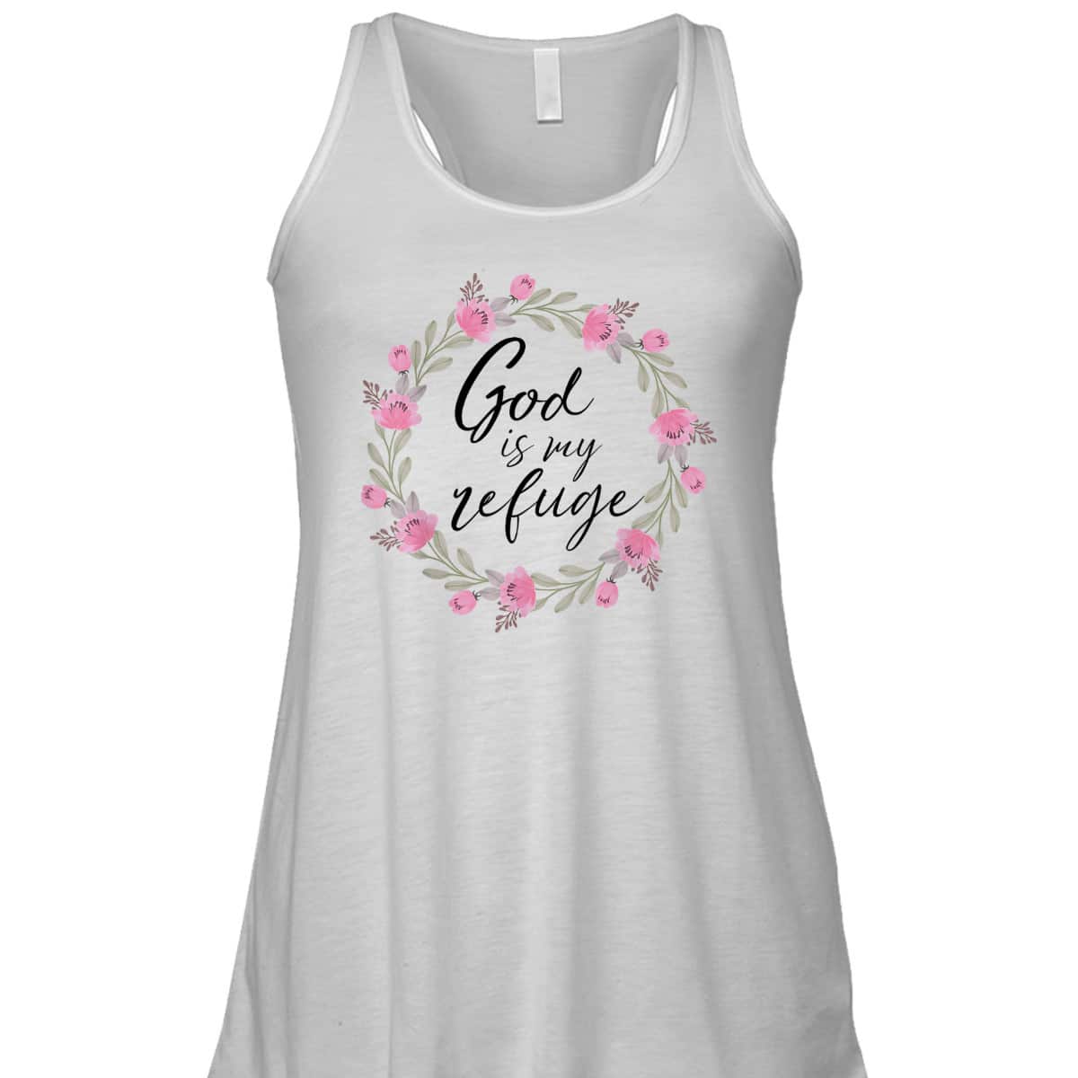 God Is My Refuge Psalm Bible Verse Wreath Roses T-Shirt God Is My Refuge Psalm Bible Verse Wreath Roses T-Shirt