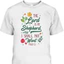 Christian Bible Verse The Lord Is My Shepherd Psalm 23 Flower T-Shirt Christian Bible Verse The Lord Is My Shepherd Psalm 23 Flower T-Shirt