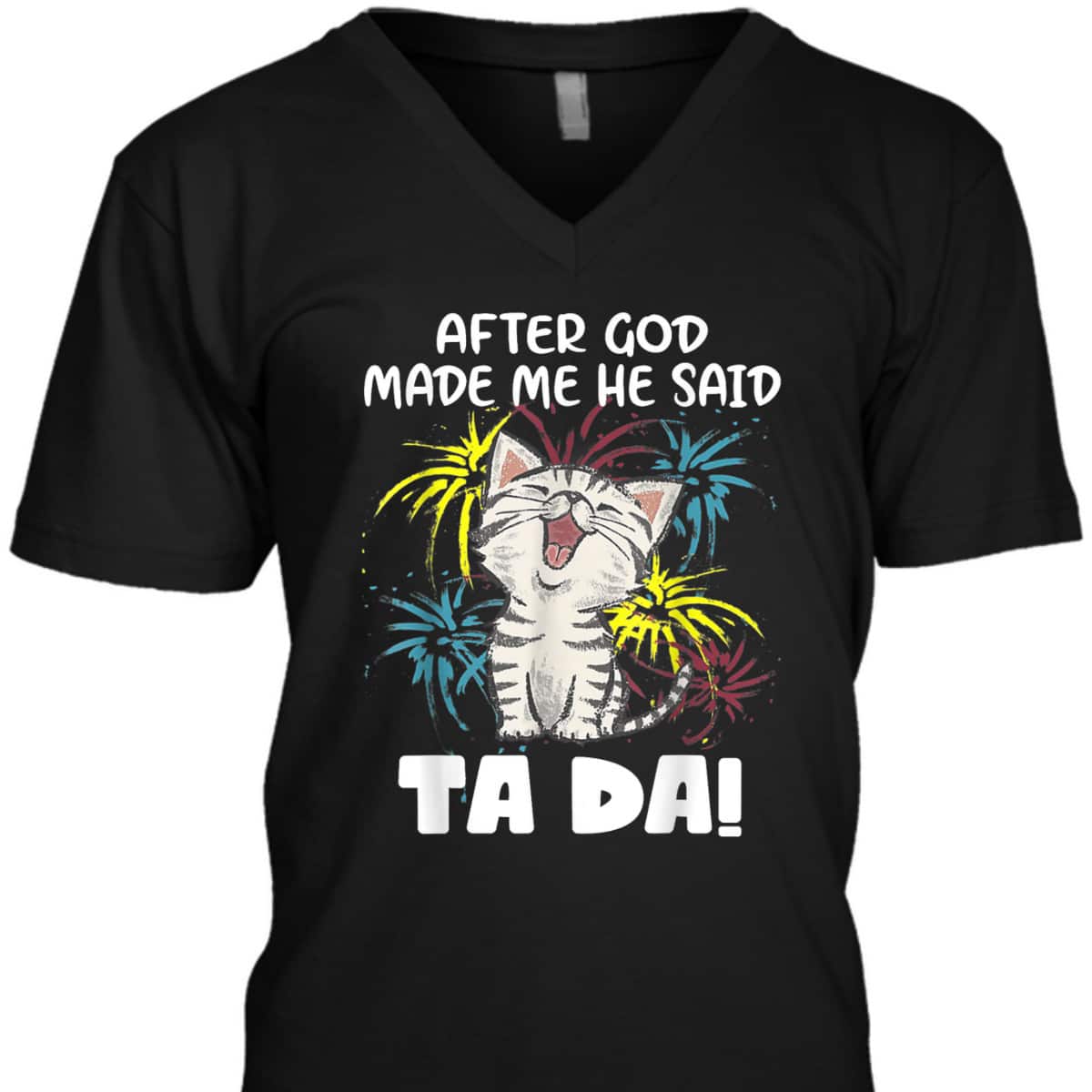 After God Made Me He Said Ta Da Funny Christian Cat Lover T-Shirt After God Made Me He Said Ta Da Funny Christian Cat Lover T-Shirt