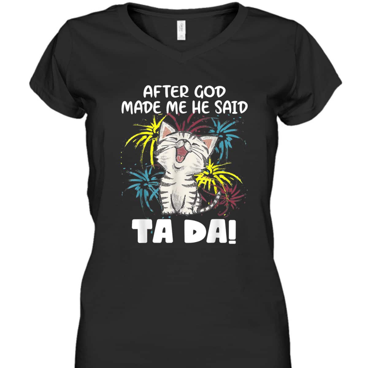 After God Made Me He Said Ta Da Funny Christian Cat Lover T-Shirt After God Made Me He Said Ta Da Funny Christian Cat Lover T-Shirt