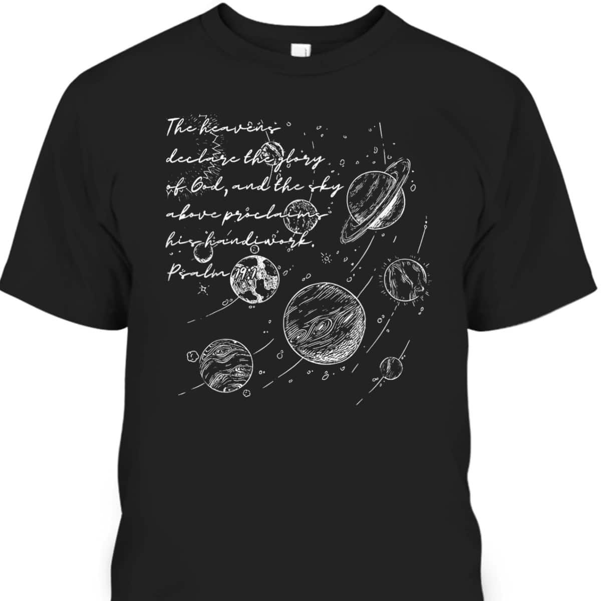 Christian The Heavens Declare The Glory Of God Psalm 19:1 Bible Verse T-Shirt Christian The Heavens Declare The Glory Of God Psalm 19:1 Bible Verse T-Shirt