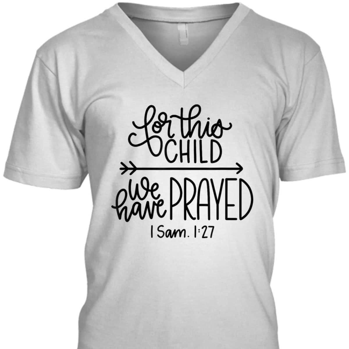 We Have Prayed For This Child Celebrate Baby Jesus Bible Verse T-Shirt We Have Prayed For This Child Celebrate Baby Jesus Bible Verse T-Shirt