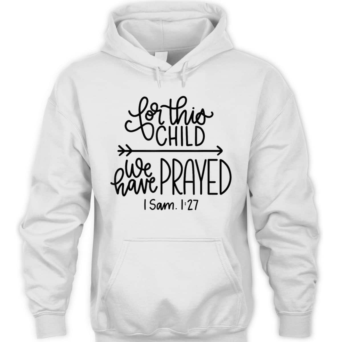 We Have Prayed For This Child Celebrate Baby Jesus Bible Verse T-Shirt