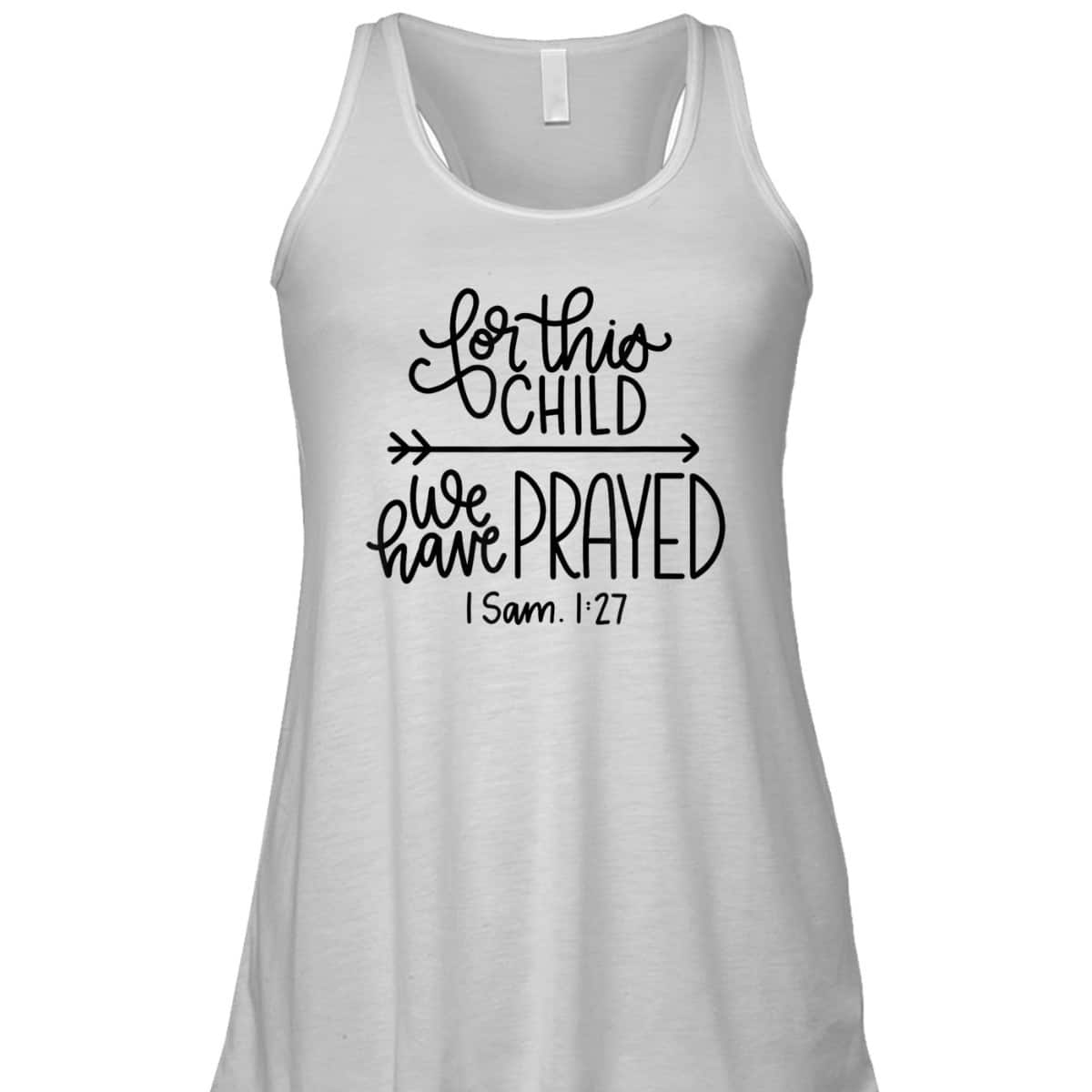 We Have Prayed For This Child Celebrate Baby Jesus Bible Verse T-Shirt