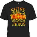Shine With The Light Of Jesus Pumpkin Faith Bible Halloween Christian T-Shirt Shine With The Light Of Jesus Pumpkin Faith Bible Halloween Christian T-Shirt