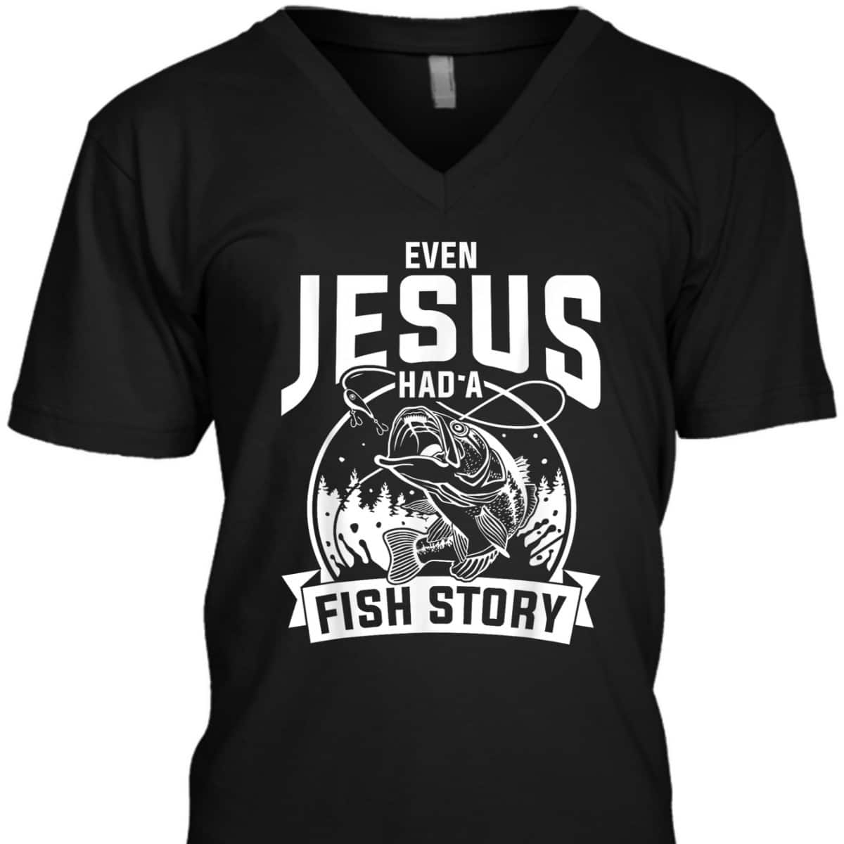 Funny Christian Fisherman Jesus Bible Prayer T-Shirt Even Jesus Had A Fish Story Funny Christian Fisherman Jesus Bible Prayer T-Shirt Even Jesus Had A Fish Story