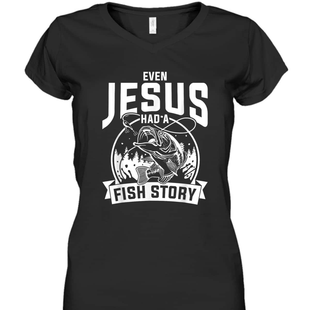 Funny Christian Fisherman Jesus Bible Prayer T-Shirt Even Jesus Had A Fish Story Funny Christian Fisherman Jesus Bible Prayer T-Shirt Even Jesus Had A Fish Story