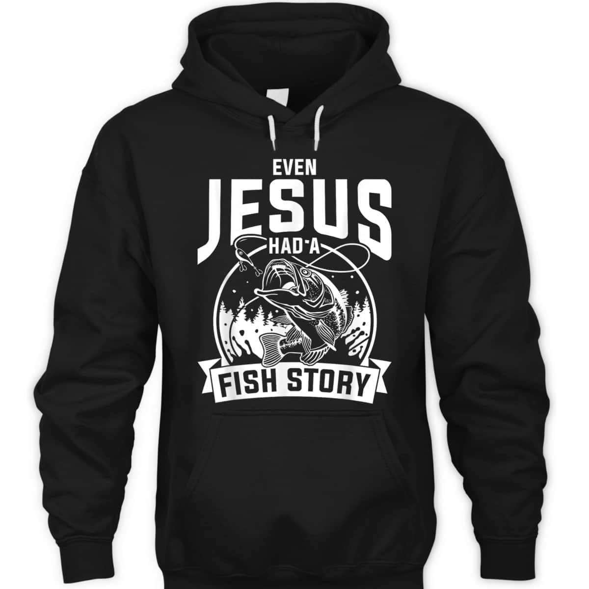 Funny Christian Fisherman Jesus Bible Prayer T-Shirt Even Jesus Had A Fish Story Funny Christian Fisherman Jesus Bible Prayer T-Shirt Even Jesus Had A Fish Story