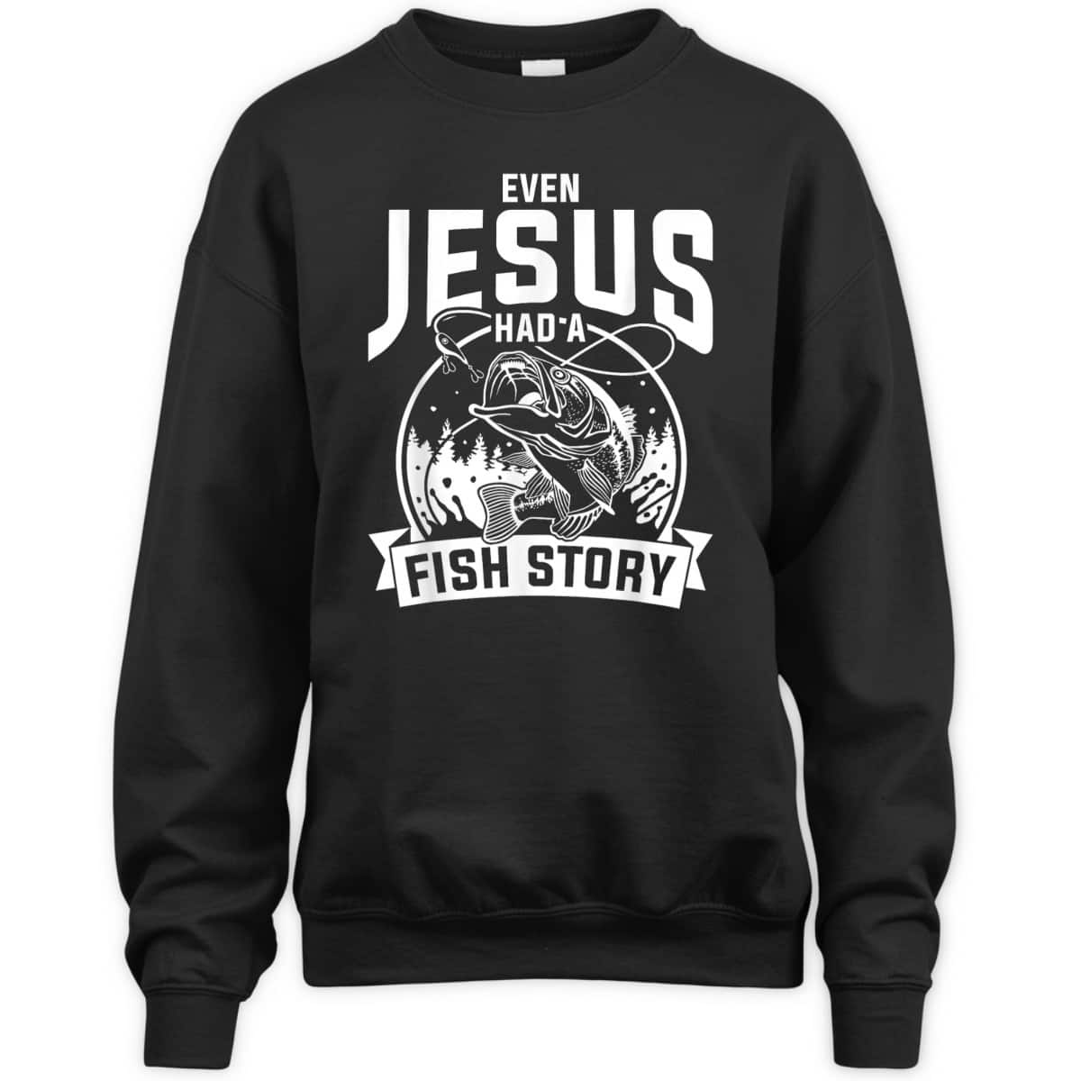 Funny Christian Fisherman Jesus Bible Prayer T-Shirt Even Jesus Had A Fish Story Funny Christian Fisherman Jesus Bible Prayer T-Shirt Even Jesus Had A Fish Story