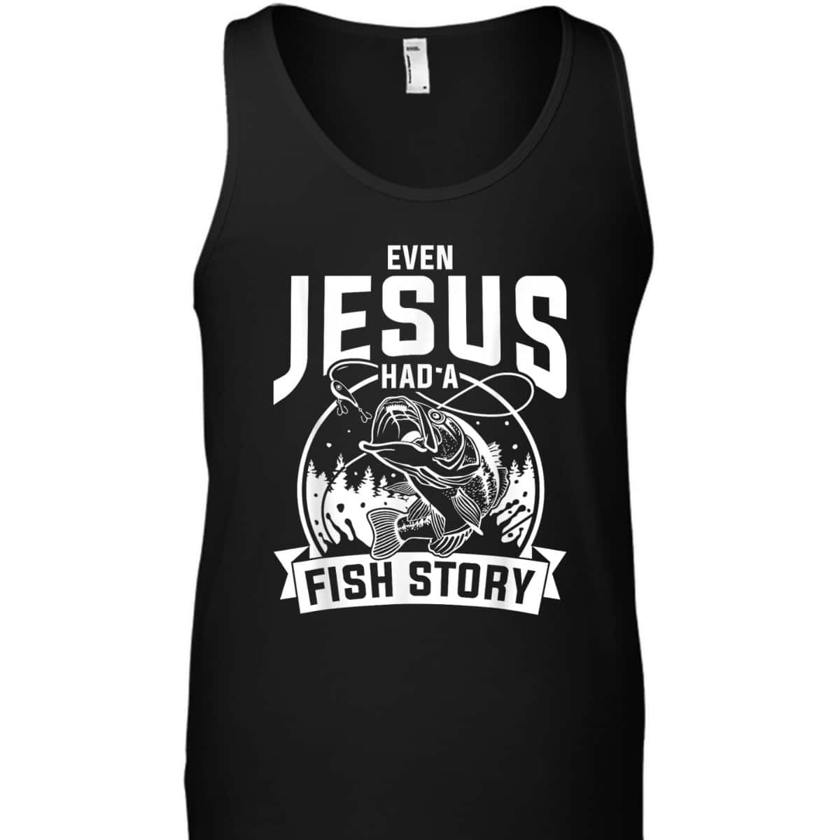Funny Christian Fisherman Jesus Bible Prayer T-Shirt Even Jesus Had A Fish Story Funny Christian Fisherman Jesus Bible Prayer T-Shirt Even Jesus Had A Fish Story