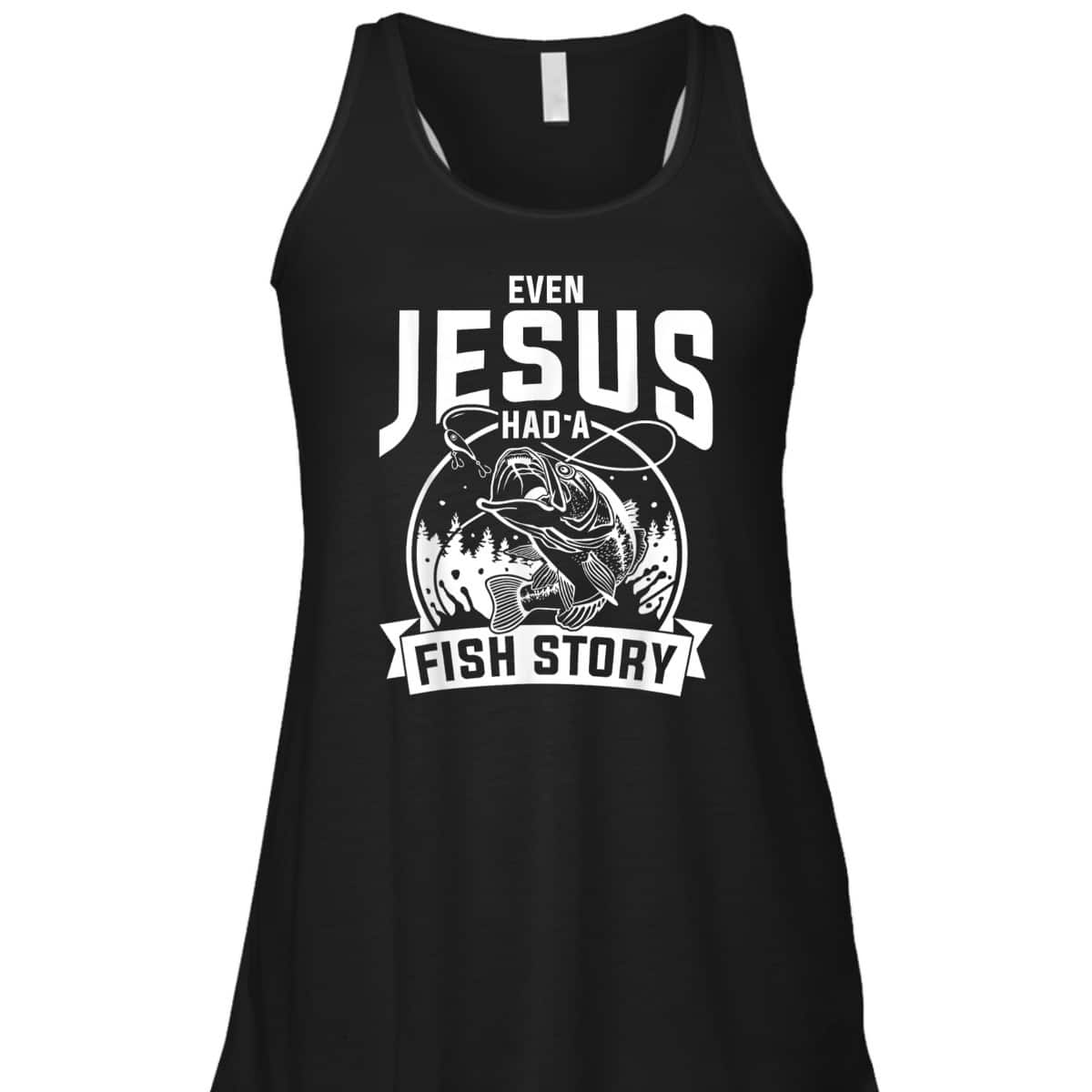 Funny Christian Fisherman Jesus Bible Prayer T-Shirt Even Jesus Had A Fish Story Funny Christian Fisherman Jesus Bible Prayer T-Shirt Even Jesus Had A Fish Story