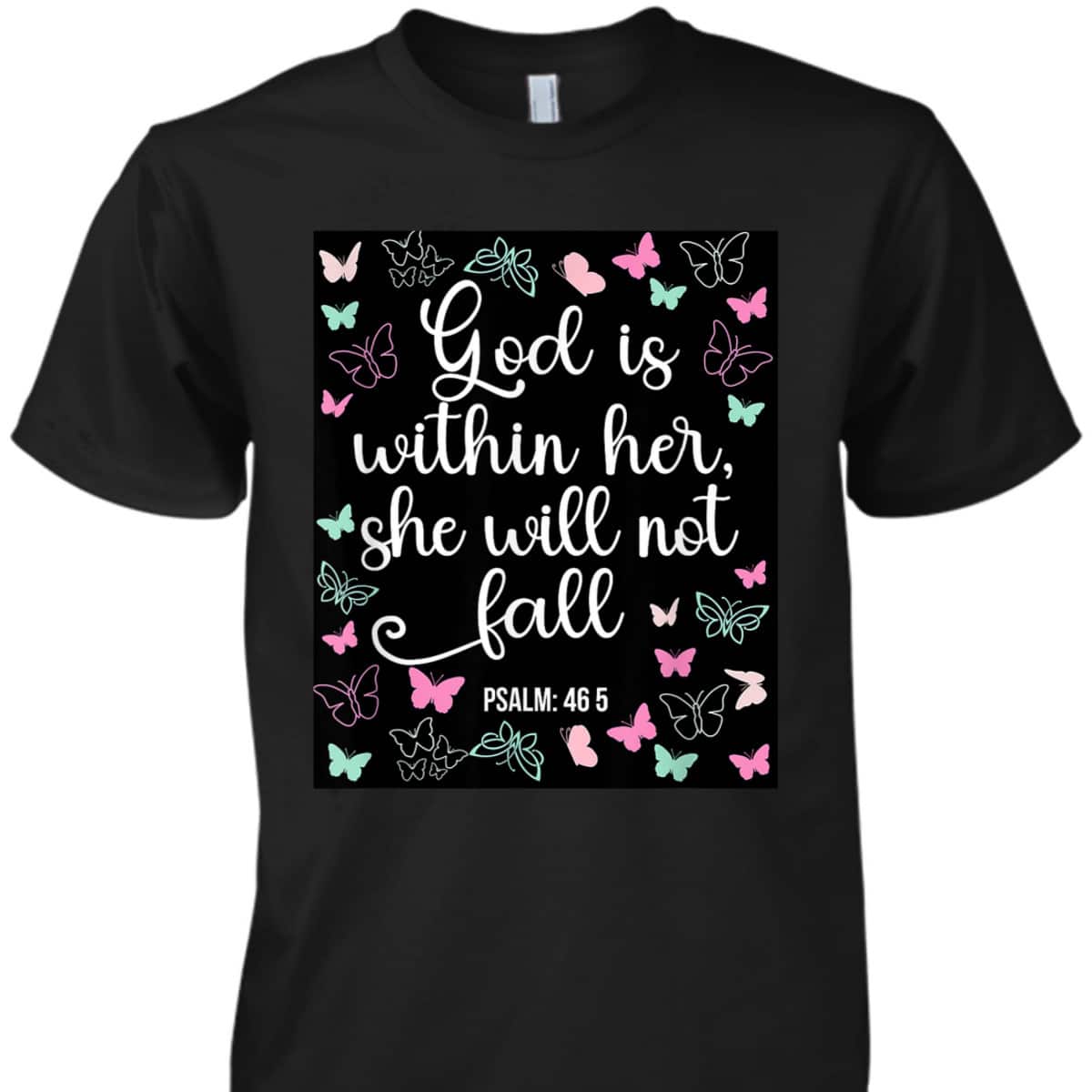 God Is Within Her She Will Not Fall 46 5 Bible Verse Christian T-Shirt