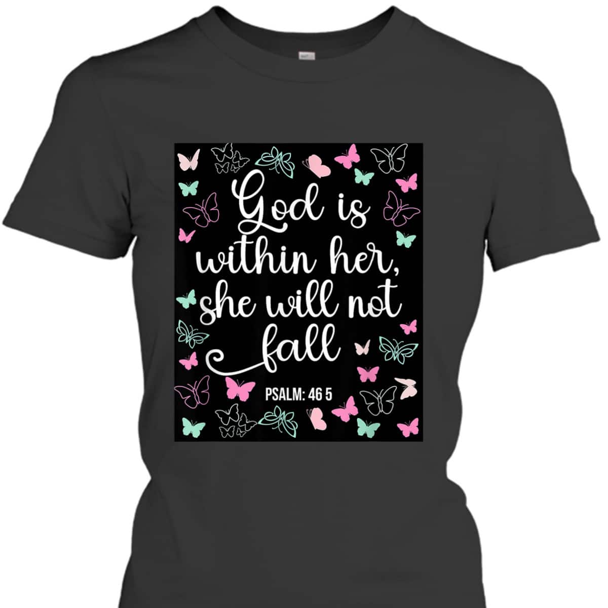 God Is Within Her She Will Not Fall 46 5 Bible Verse Christian T-Shirt