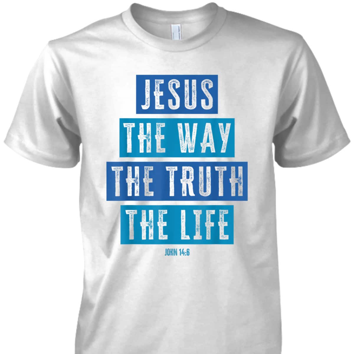Christian Jesus The Way The Truth The Life Bible Verse John T-Shirt Christian Jesus The Way The Truth The Life Bible Verse John T-Shirt