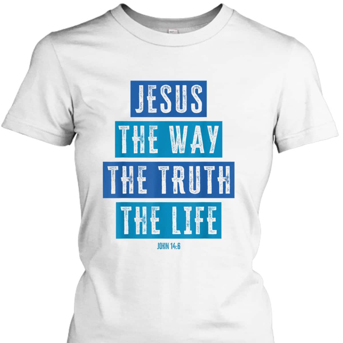 Christian Jesus The Way The Truth The Life Bible Verse John T-Shirt