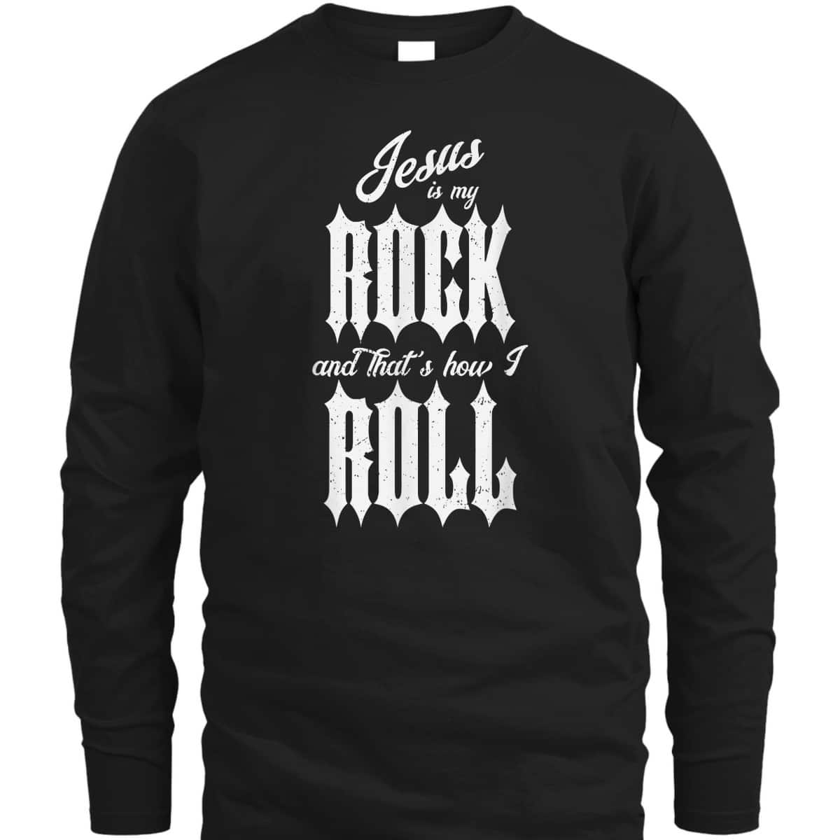 Jesus Is My Rock And That's How I Roll Funny Christian T-Shirt Jesus Is My Rock And That's How I Roll Funny Christian T-Shirt
