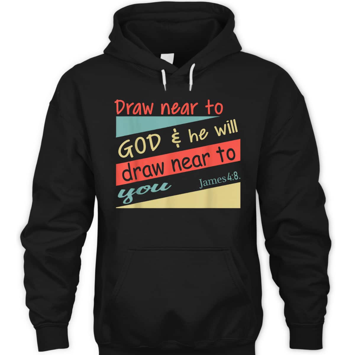 Draw Near To God And He Will Draw Near To You James 4:8 Christian Bible Verse T-Shirt Draw Near To God And He Will Draw Near To You James 4:8 Christian Bible Verse T-Shirt