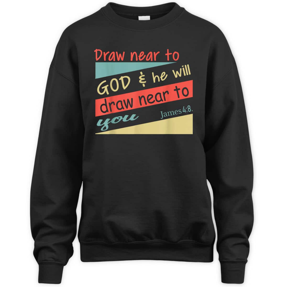 Draw Near To God And He Will Draw Near To You James 4:8 Christian Bible Verse T-Shirt