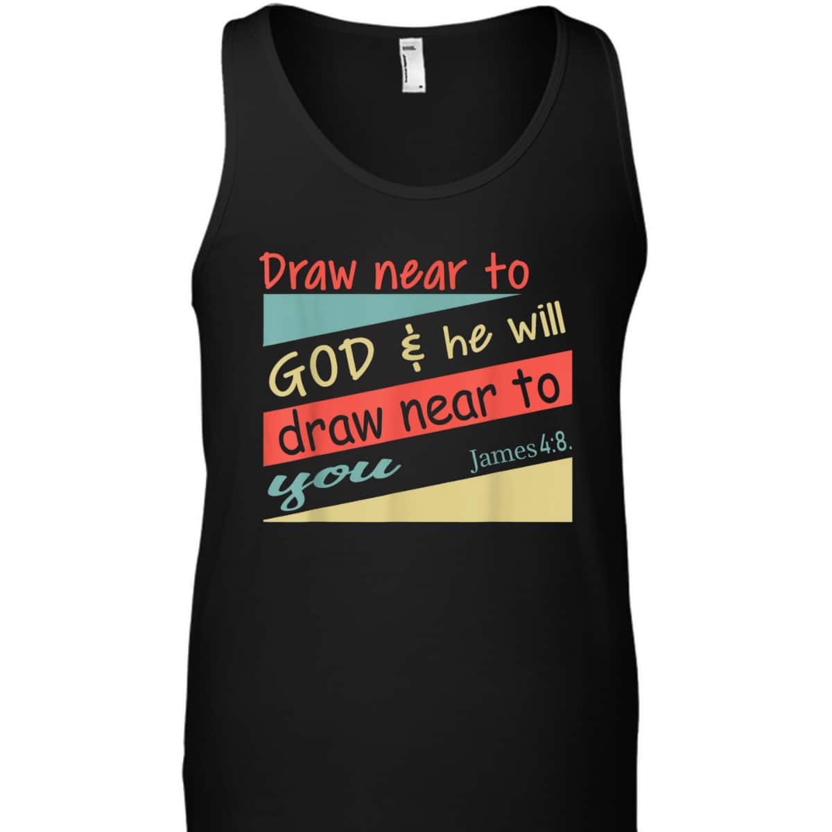 Draw Near To God And He Will Draw Near To You James 4:8 Christian Bible Verse T-Shirt