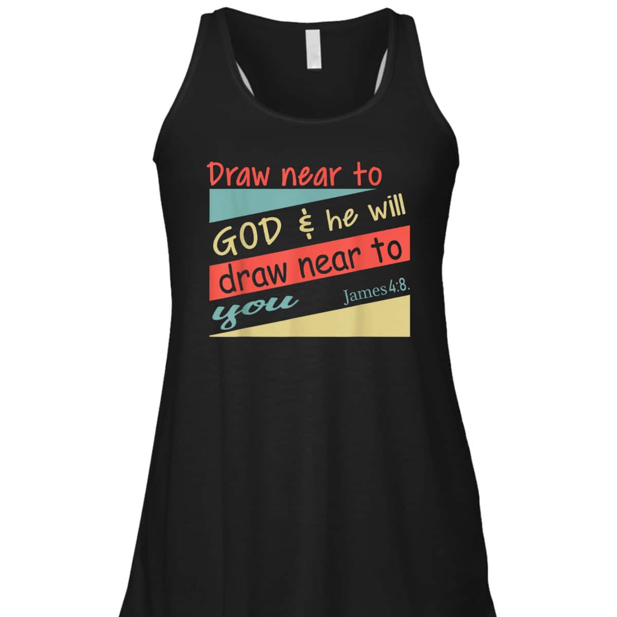 Draw Near To God And He Will Draw Near To You James 4:8 Christian Bible Verse T-Shirt Draw Near To God And He Will Draw Near To You James 4:8 Christian Bible Verse T-Shirt