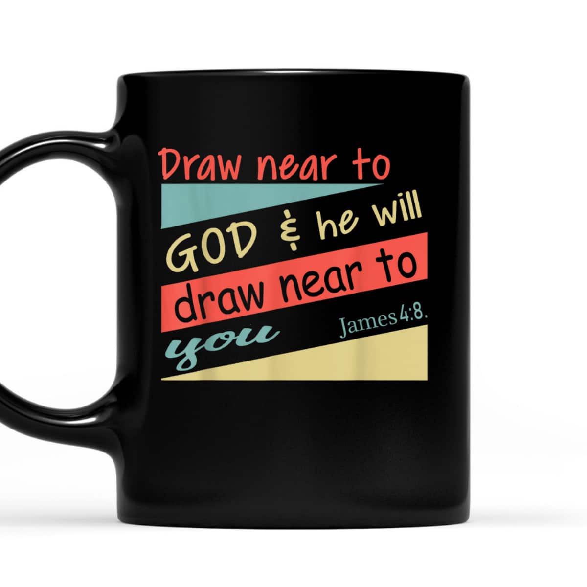 Draw Near To God And He Will Draw Near To You James 4:8 Christian Bible Verse T-Shirt