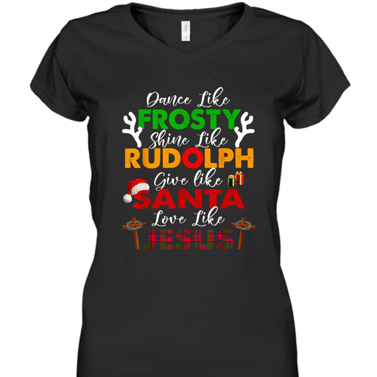 Dance Like Frosty Shine Rudolph Give Santa Love Jesus Xmas Christian Christmas T-Shirt Dance Like Frosty Shine Rudolph Give Santa Love Jesus Xmas Christian Christmas T-Shirt