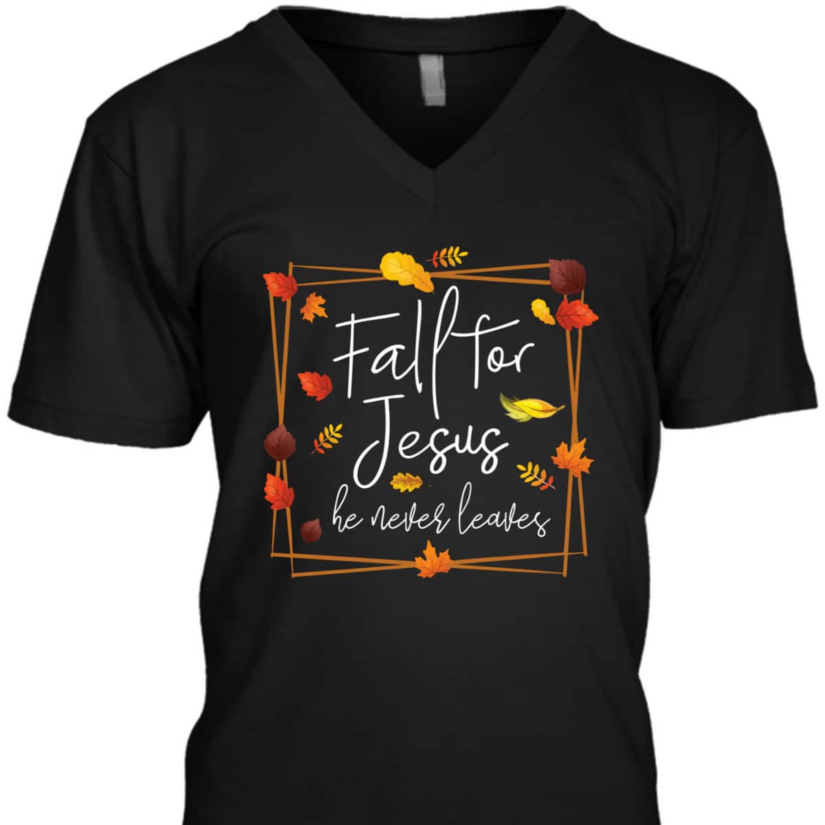 Fall For Jesus He Never Leaves Autumn Themed Christian Faith Thanksgiving Halloween T-Shirt Fall For Jesus He Never Leaves Autumn Themed Christian Faith Thanksgiving Halloween T-Shirt