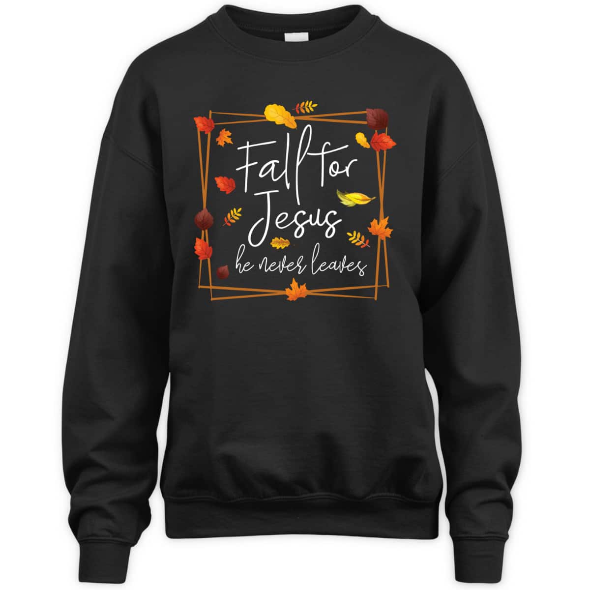 Fall For Jesus He Never Leaves Autumn Themed Christian Faith Thanksgiving Halloween T-Shirt Fall For Jesus He Never Leaves Autumn Themed Christian Faith Thanksgiving Halloween T-Shirt