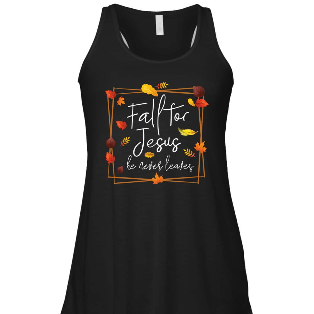 Fall For Jesus He Never Leaves Autumn Themed Christian Faith Thanksgiving Halloween T-Shirt Fall For Jesus He Never Leaves Autumn Themed Christian Faith Thanksgiving Halloween T-Shirt