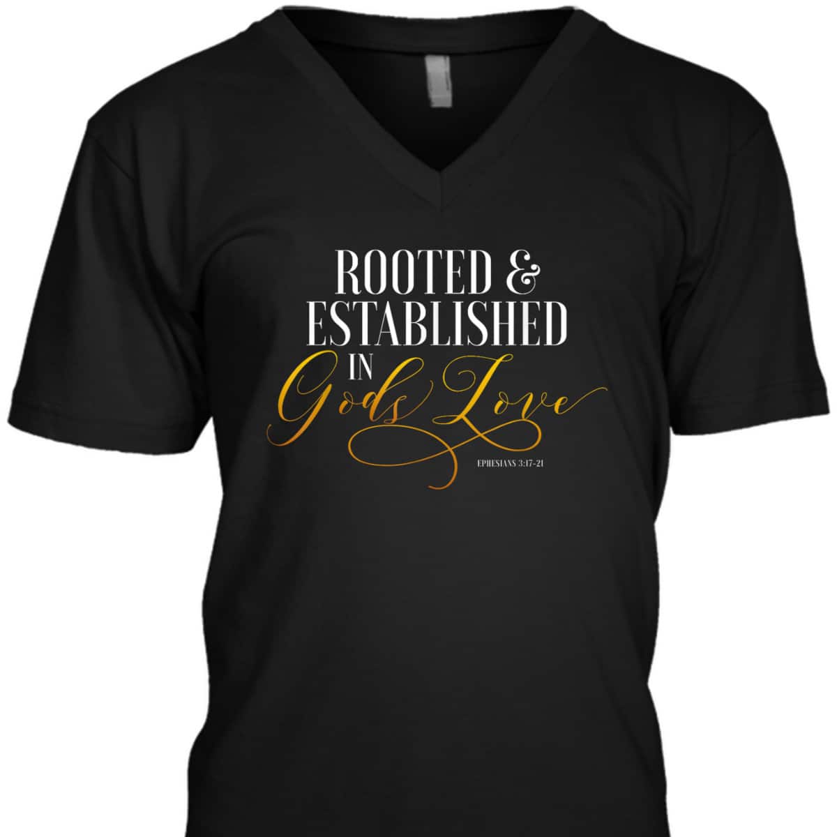 Rooted And Established In Gods Love Ephesians 317 Bible Verse T-Shirt