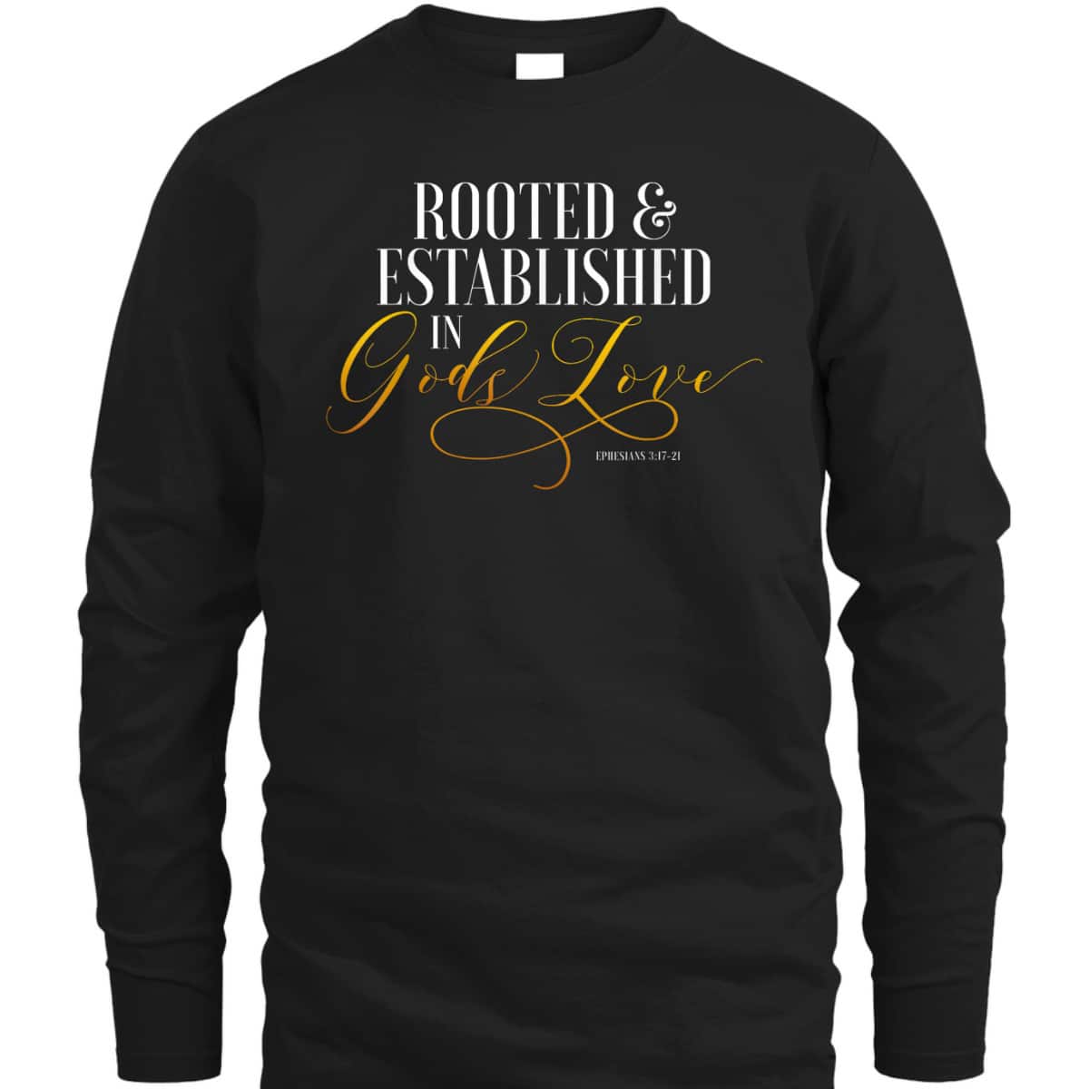 Rooted And Established In Gods Love Ephesians 317 Bible Verse T-Shirt Rooted And Established In Gods Love Ephesians 317 Bible Verse T-Shirt
