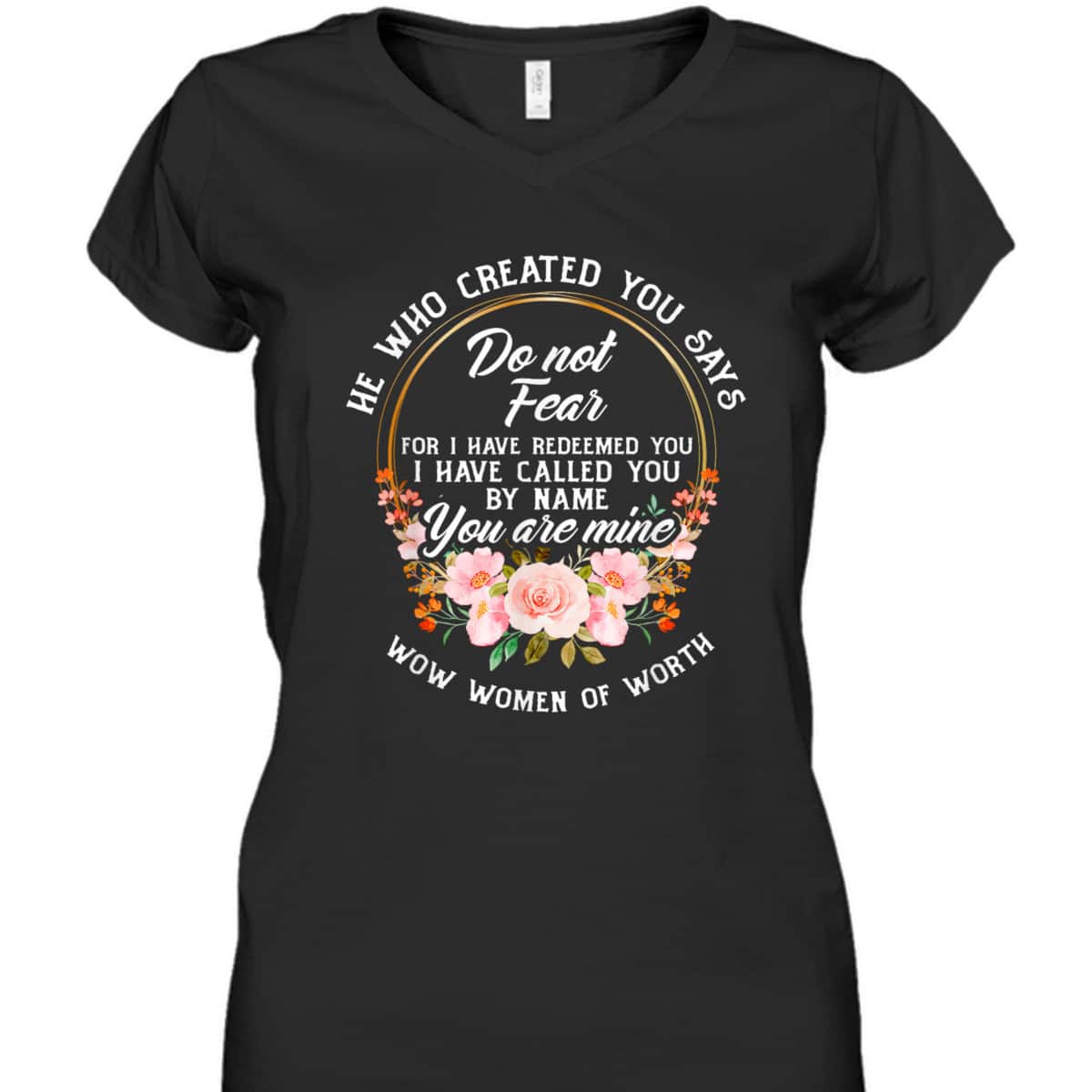 Bible Verse Women Of Worth Christian He Who Created You Says Do Not Fear T-Shirt