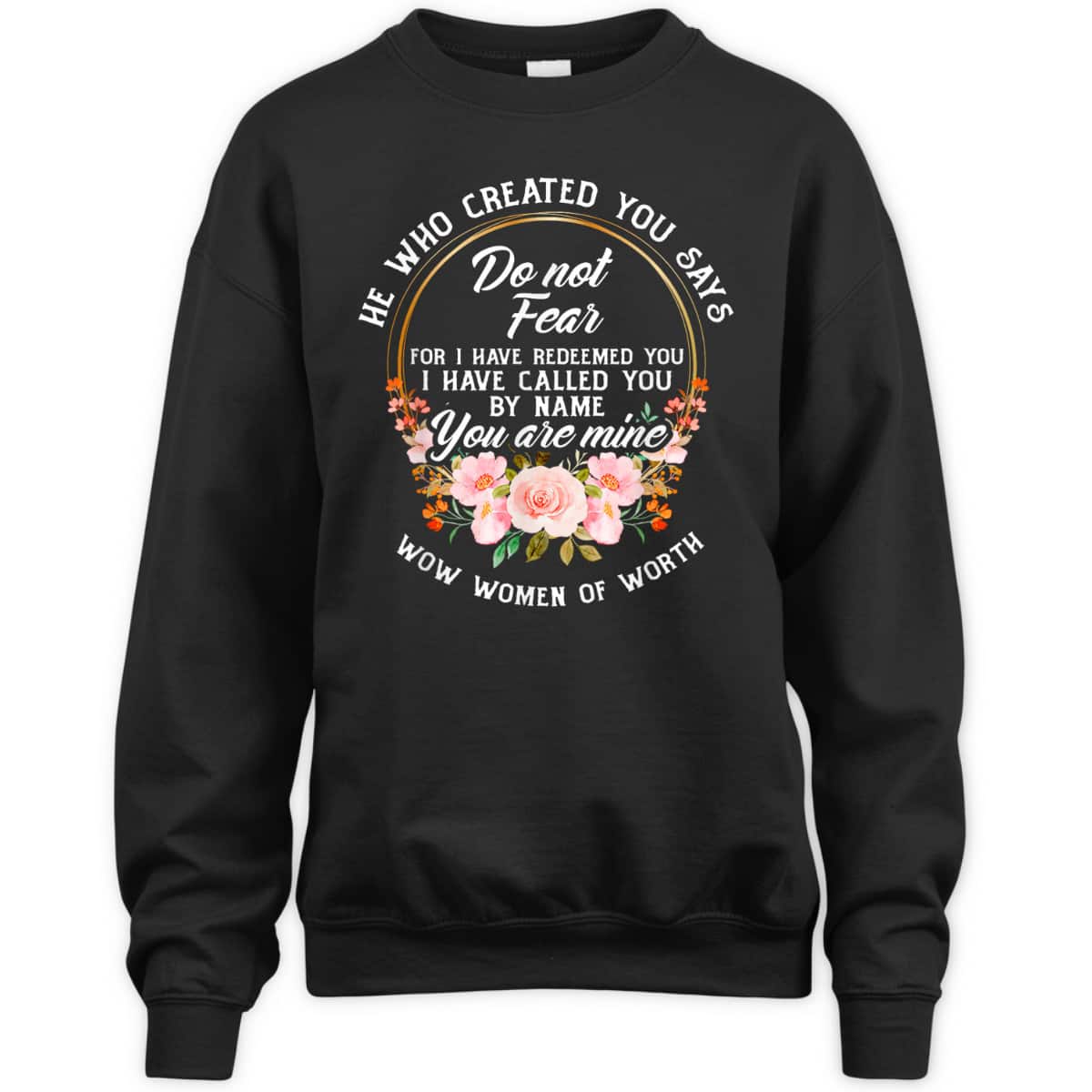 Bible Verse Women Of Worth Christian He Who Created You Says Do Not Fear T-Shirt