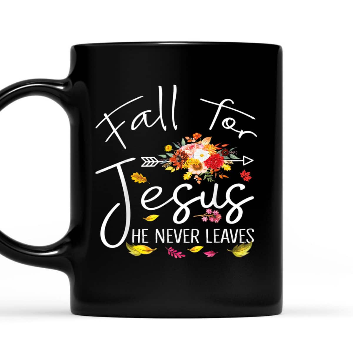 Fall For Jesus He Never Leaves Christian Faith Fall Autumn Thanksgiving Halloween T-Shirt Fall For Jesus He Never Leaves Christian Faith Fall Autumn Thanksgiving Halloween T-Shirt
