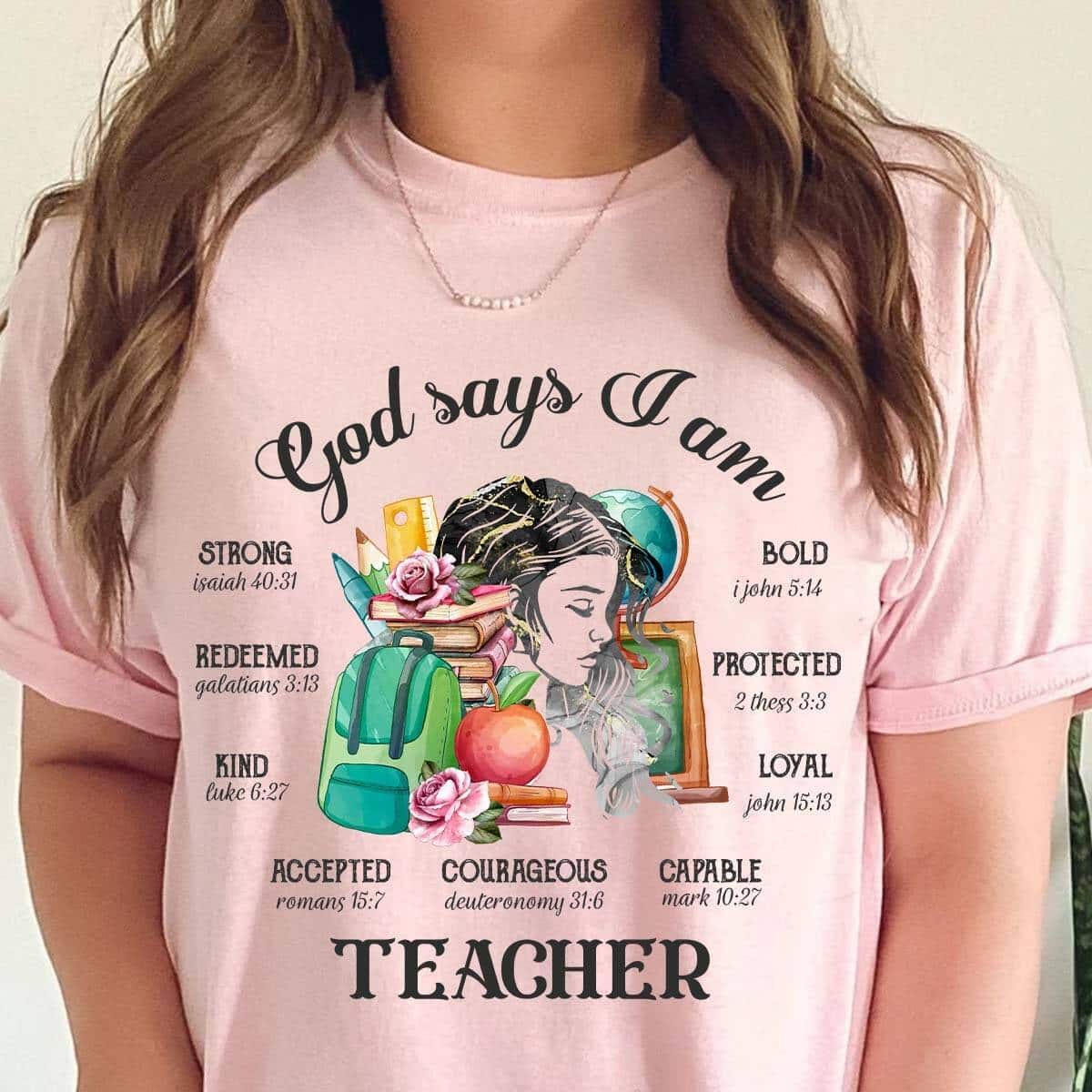 God Says I Am Teacher Back To School Teacher Christian T-Shirt God Says I Am Teacher Back To School Teacher Christian T-Shirt