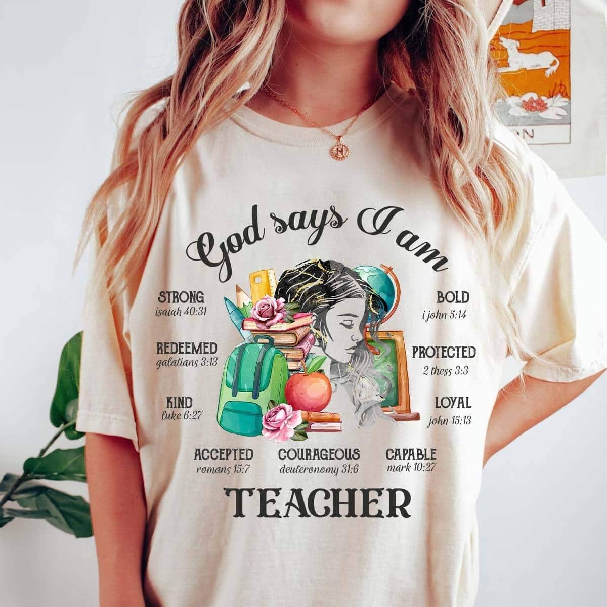 God Says I Am Teacher Back To School Teacher Christian T-Shirt God Says I Am Teacher Back To School Teacher Christian T-Shirt