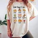 God Says I Am Thanksgiving Bible Verse Thanksgiving Foods Pumpkin Pie Thanksgiving Thankful T-Shirt