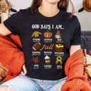 God Says I Am Religious Thanksgiving T-Shirt Faith Fall Season Gift