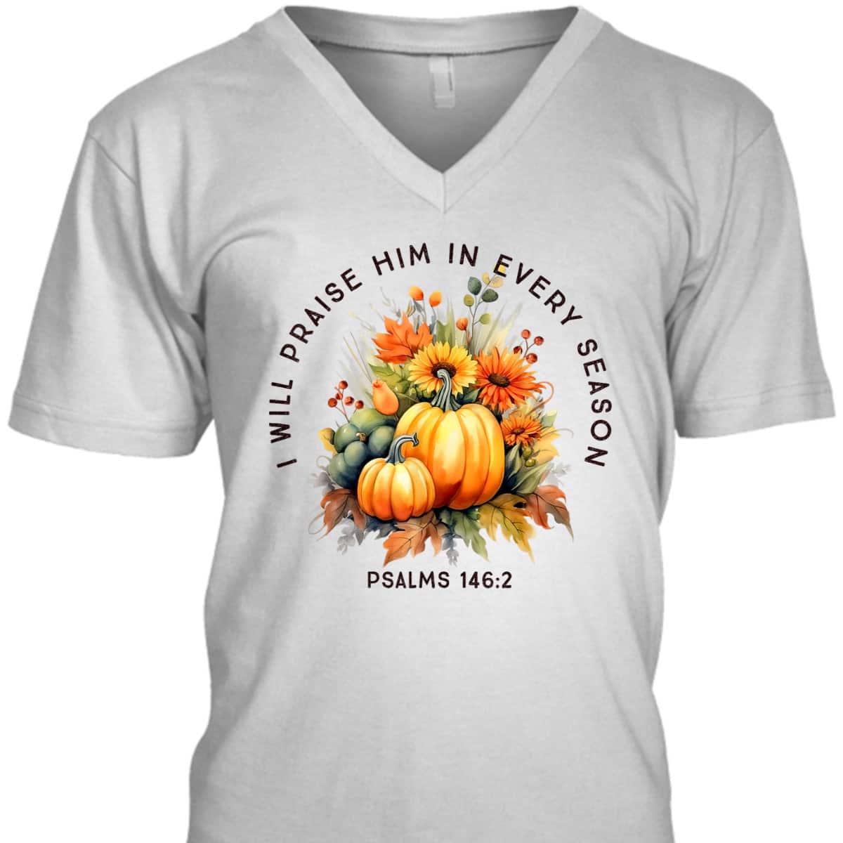 Christian Bible Verse I Praise Him In Every Fall Season T-Shirt Christian Bible Verse I Praise Him In Every Fall Season T-Shirt