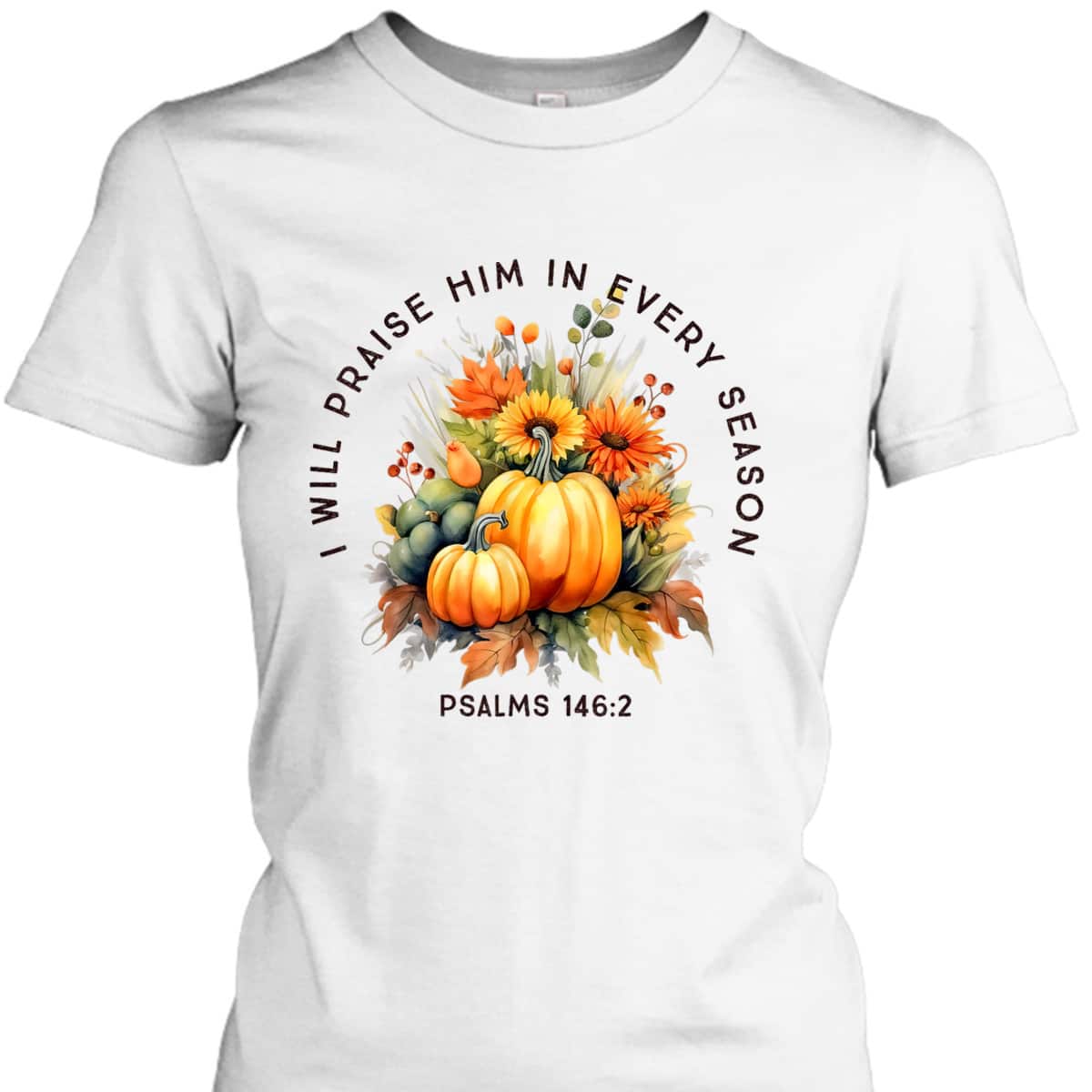 Christian Bible Verse I Praise Him In Every Fall Season T-Shirt