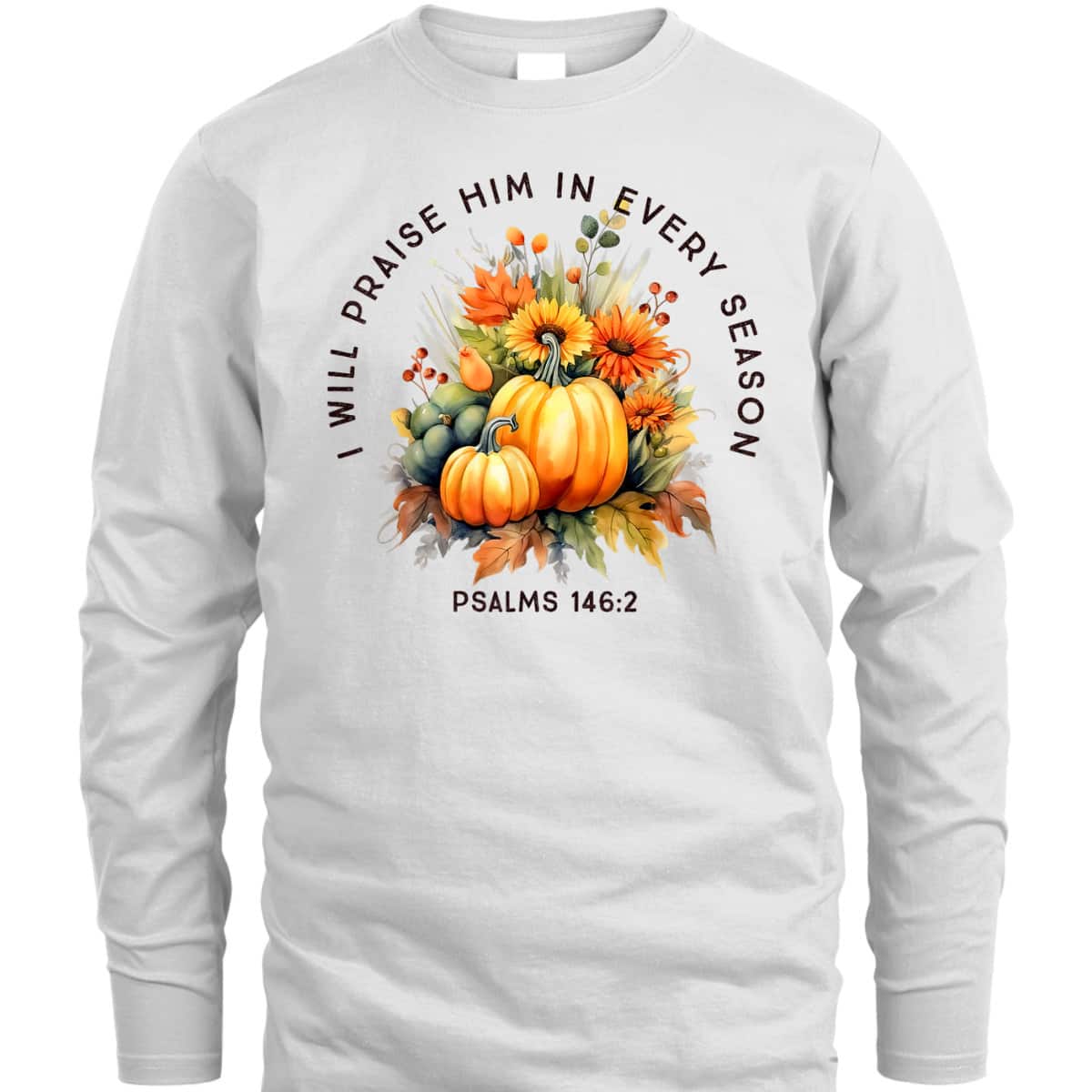 Christian Bible Verse I Praise Him In Every Fall Season T-Shirt Christian Bible Verse I Praise Him In Every Fall Season T-Shirt