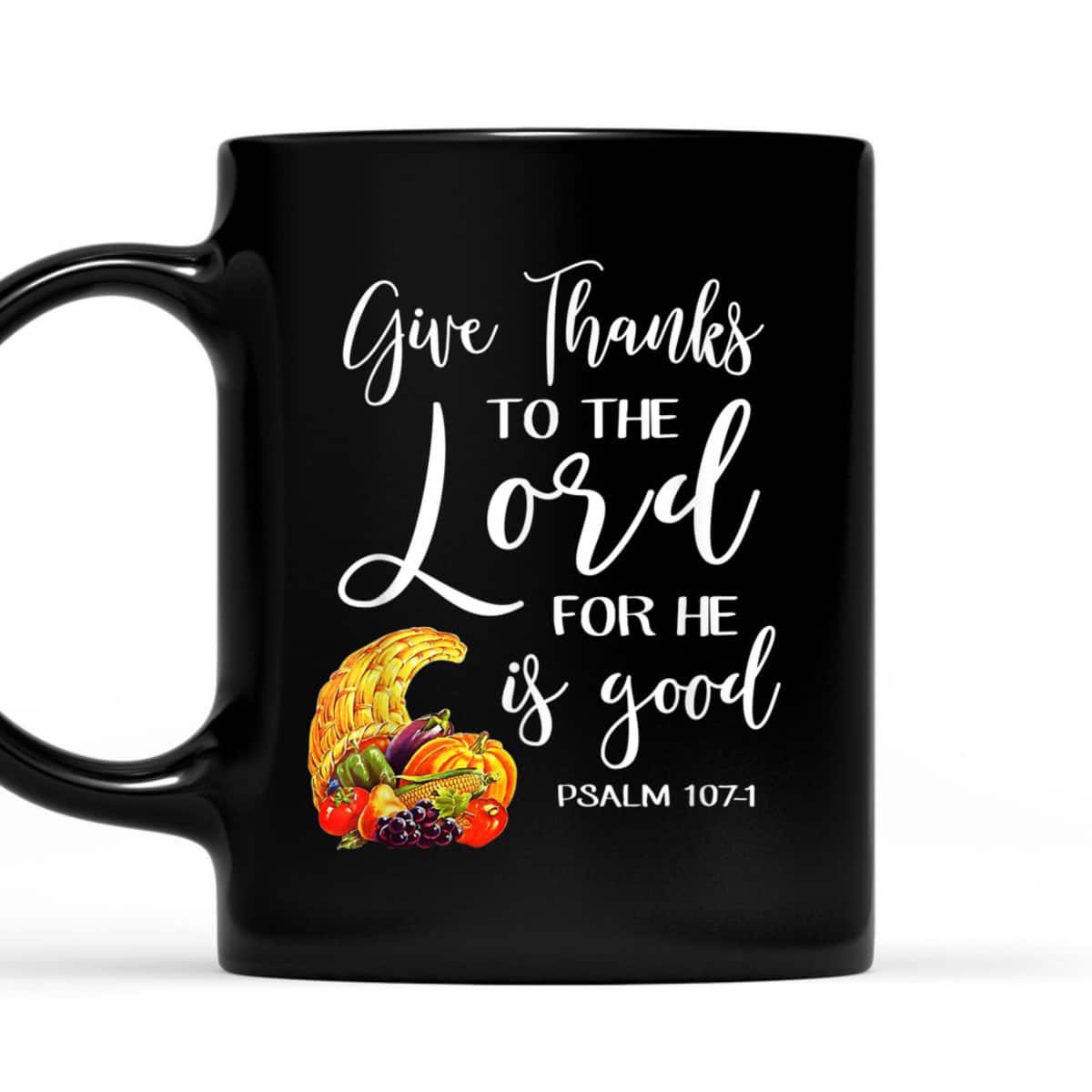 Bible Verse Thanksgiving Christian Give Thanks To The Lord For He Is Good T-Shirt Bible Verse Thanksgiving Christian Give Thanks To The Lord For He Is Good T-Shirt