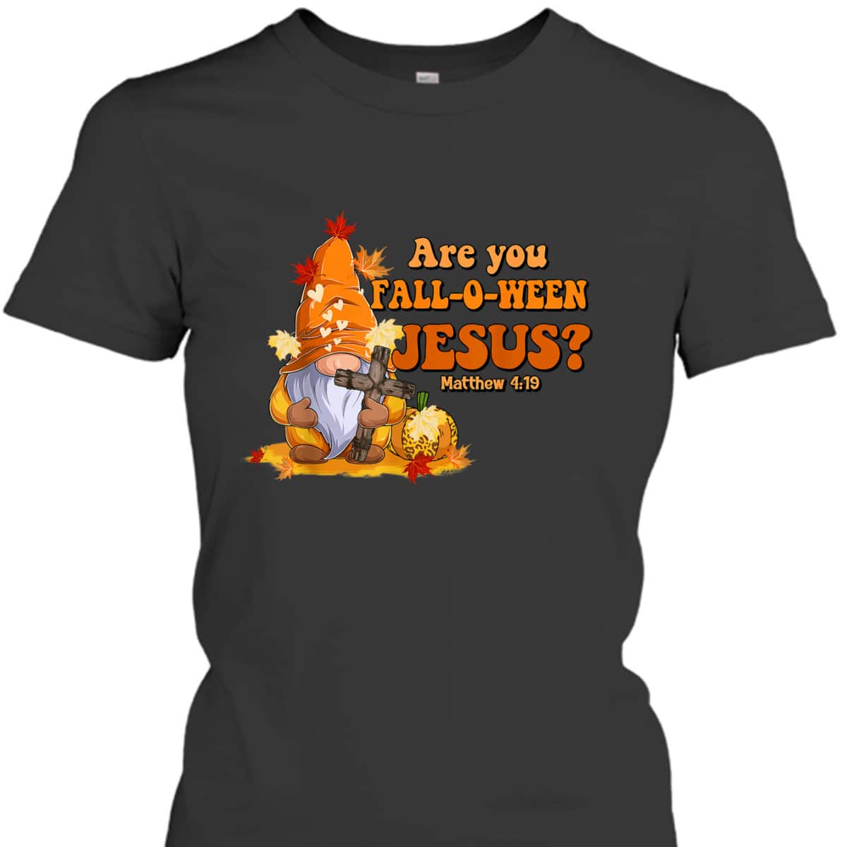 Are You Fall O Ween Jesus Fall Christian Bible Verse Gnome T-Shirt