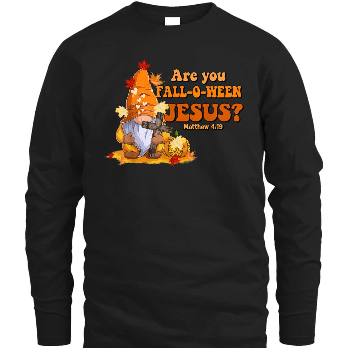 Are You Fall O Ween Jesus Fall Christian Bible Verse Gnome T-Shirt Are You Fall O Ween Jesus Fall Christian Bible Verse Gnome T-Shirt