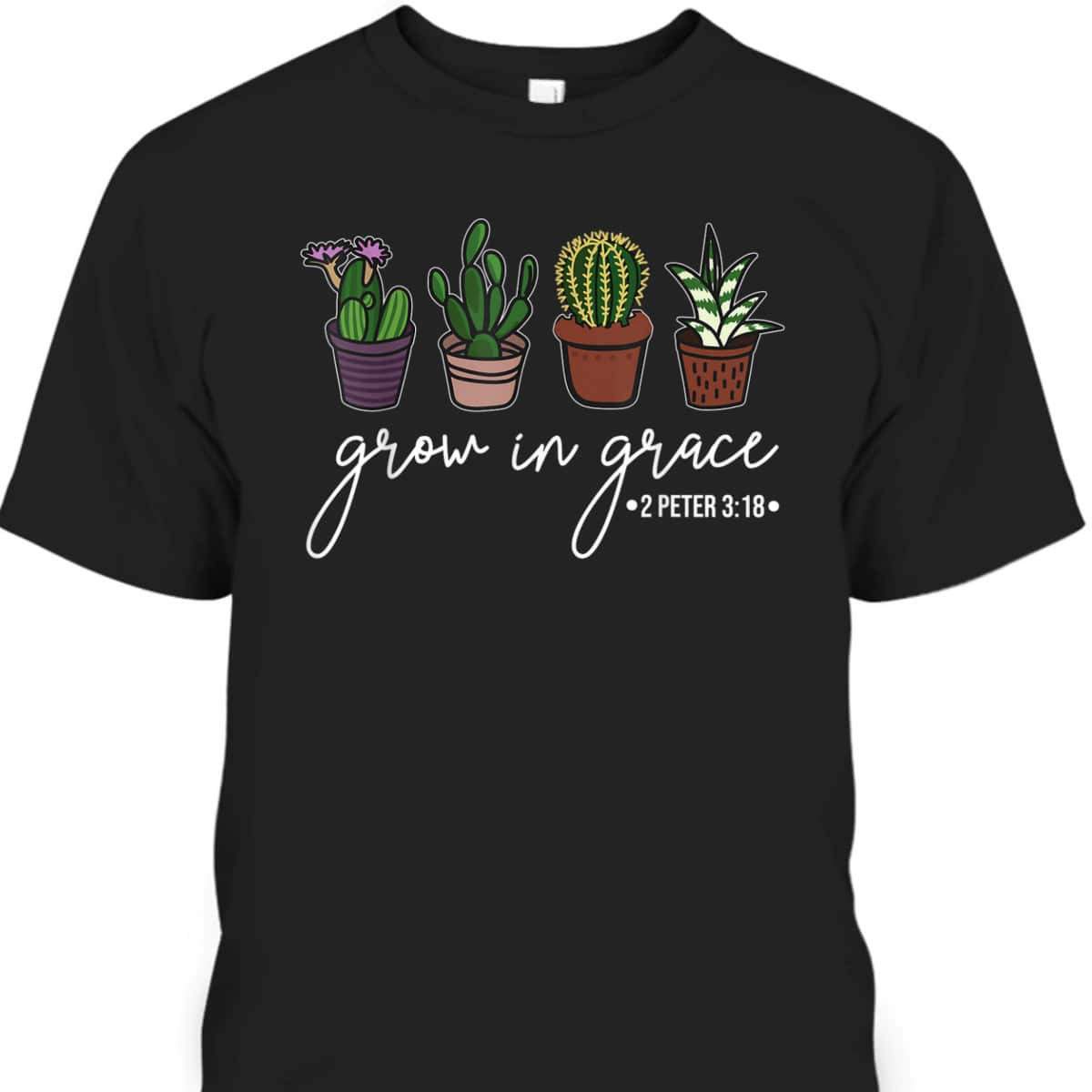 Grow In Grace Christian Cute Cactus Lover Bible Verse T-Shirt Grow In Grace Christian Cute Cactus Lover Bible Verse T-Shirt