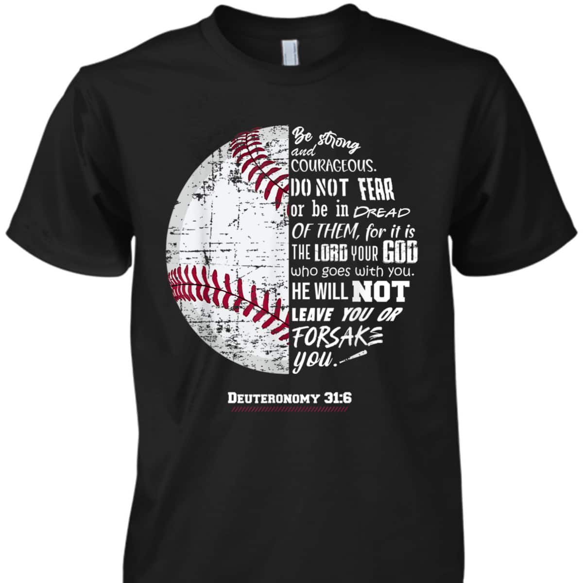 Christian Baseball Deuteronomy 316 Bible Verse Faith God Be Strong And Courageous T-Shirt