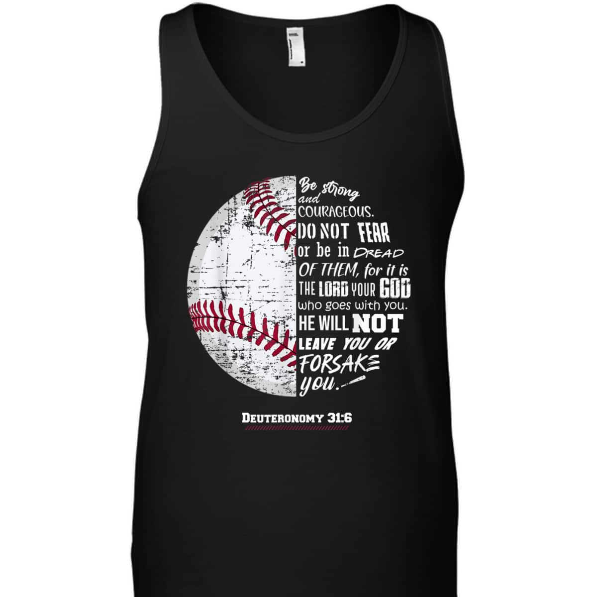 Christian Baseball Deuteronomy 316 Bible Verse Faith God Be Strong And Courageous T-Shirt Christian Baseball Deuteronomy 316 Bible Verse Faith God Be Strong And Courageous T-Shirt