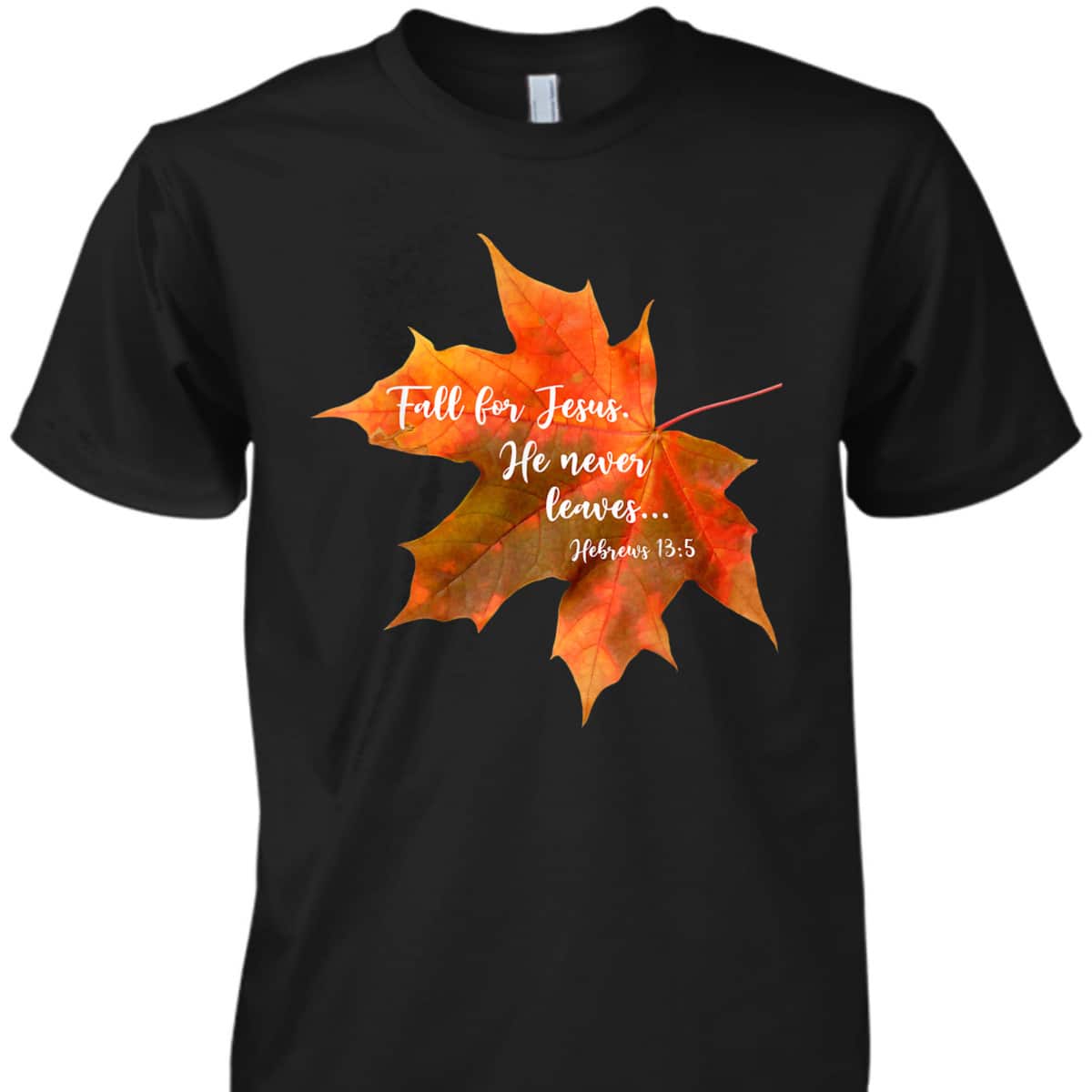 Fall For Jesus He Never Leaves Autumn Christian Cute Thanksgiving Halloween T-Shirt Fall For Jesus He Never Leaves Autumn Christian Cute Thanksgiving Halloween T-Shirt