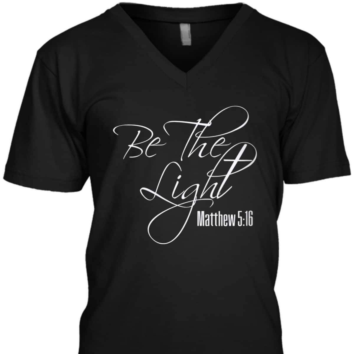 Christian Scripture Bible Verse Be The Light Matthew 5:16 T-Shirt Christian Scripture Bible Verse Be The Light Matthew 5:16 T-Shirt