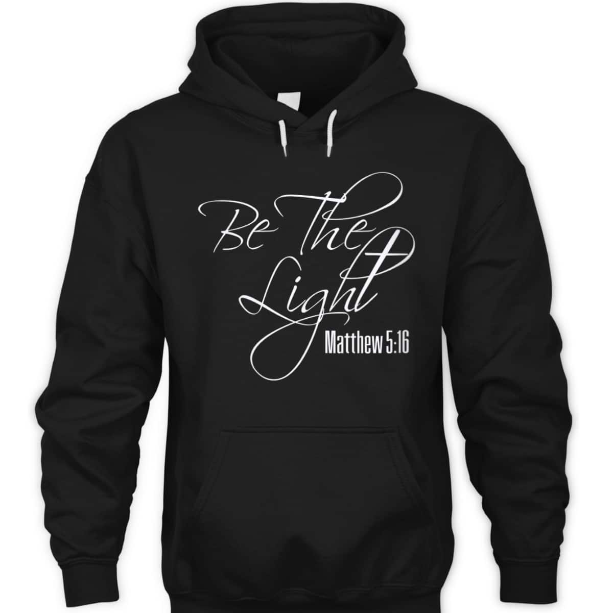 Christian Scripture Bible Verse Be The Light Matthew 5:16 T-Shirt Christian Scripture Bible Verse Be The Light Matthew 5:16 T-Shirt